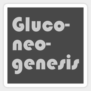 Gluconeogenesis shirt and product design Lt grey Magnet